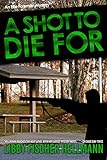Shot To Die For, A: An Ellie Foreman Mystery (Ellie Foreman Series)