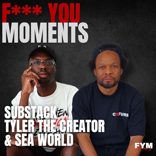 『F*** You Moments w/ Yoh & Ty: Substack, Tyler The Creator, & Sea World』のカバーアート
