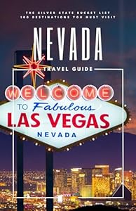Nevada Travel Guide: The Silver State Bucket List: 100 Destinations You Must Visit (Travel Guides By DLM)