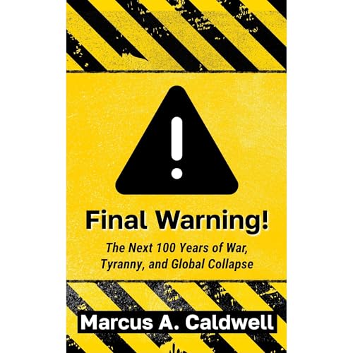 Final Warning: Predicting the Next Hundred Years of War and Economic Ruin by Marcus Caldwell episode artwork