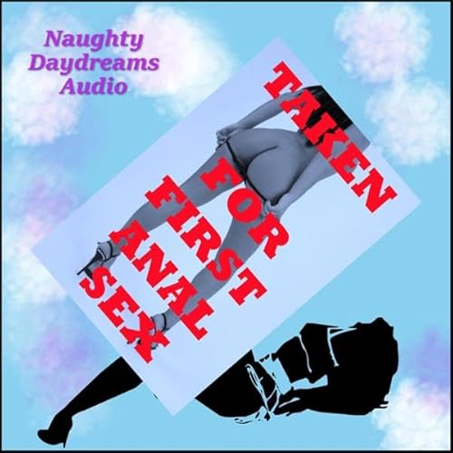 Taken for First Anal Sex Audiolivro Por Stacy Reinhardt, Veronica Halstead, Nancy Brockton, Debbie Brownstone, Julie Bosso ca