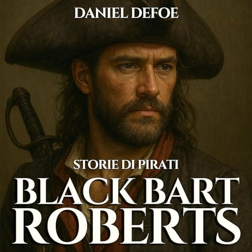 Audiolibro Storie di Pirati - 07 Bartholomew Roberts - Daniel Defoe