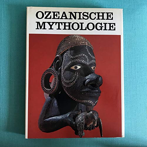 Ozeanische Mythologie. Polynesien - Mikronesien - Melanesien - Australien.
