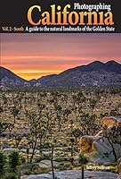 Photographing California Vol. 2 - South: A Guide to the Natural Landmarks of the Golden State 091618921X Book Cover