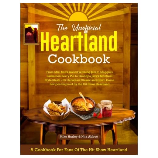 The Unofficial Heartland Cookbook: A Cookbook for Fans of the Hit Show Heartland
