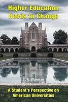 Higher Education Needs to Change: A Student’s Perspective on American Universities B0B3F2BZJX Book Cover