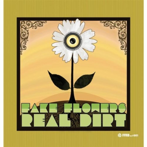 Play Fake Flowers Real Dirt by Fake Flowers Real Dirt on Amazon Music