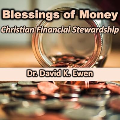 Blessings of Money: Christian Financial Stewardship