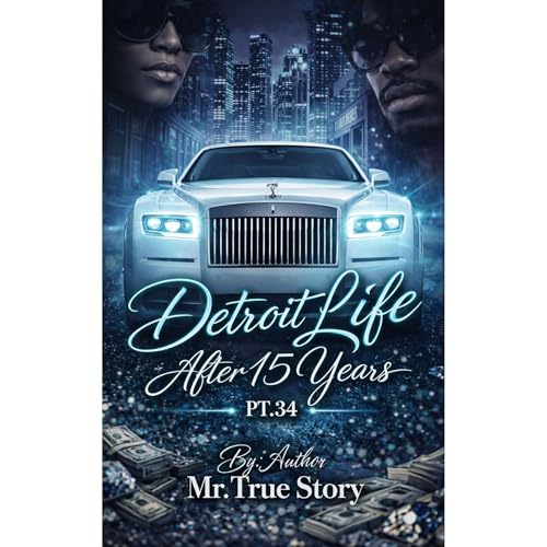 "Detroit Life After 15 Years" Part 34 of 40. "Adult Unfiltered Content Inside!" Audiolibro Por Robert Cro