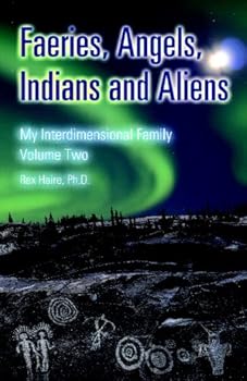 Paperback Faeries, Angels, Indians and Aliens: My Interdimensional Family Volume 2 Book