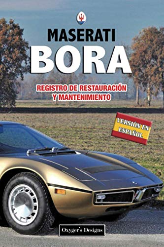 MASERATI BORA: REGISTRO DE RESTAURACIÓN Y MANTENIMIENTO (Ediciones en español) (Spanish Edition) MASERATI BORA: REGISTRO DE RESTAURACIÓN Y MANTENIMIENTO (Ediciones en español) (Spanish Edition)