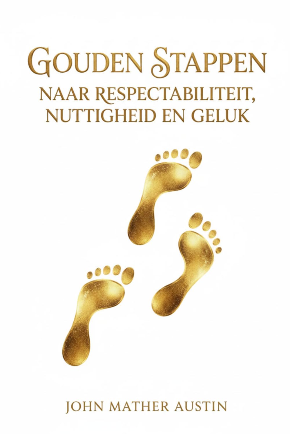 gouden stappen naar respectabiliteit, nuttigheid en geluk