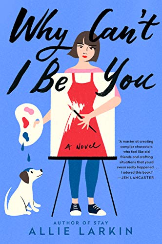 Why Can't I Be You: A Novel
