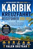 Karibik Kreuzfahrt Reiseführer 2026-2027: Der Schritt-für-Schritt-Leitfaden für Familien, Paare und Senioren mit detaillierten Reiseplänen