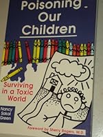 Poisoning Our Children: Surviving in a Toxic World 0962268372 Book Cover