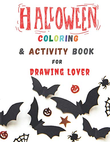 Halloween Coloring & Activity Book for Drawing Lover: A Rare Halloween Scary Fun Coloring Activity Workbooks for Toddler, Boys, Girls, Adults & Any Aged Colorists