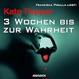 kate pepper 7 minuten zu spät  3 Wochen bis zur Wahrheit