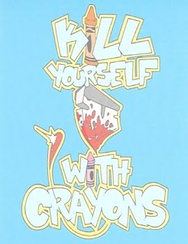 Paperback Kill Yourself With Crayons Book