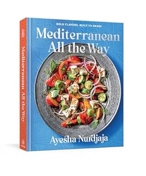 Book cover Mediterranean All the Way: Bold Flavors, Built to Share: A Cookbook