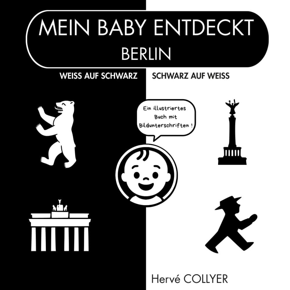 Mein Baby entdeckt Berlin – Schwarz-Weiß Babybuch: Hoher Kontrast – 0–6 Monate – Visuelle Stimulation ab Geburt – Babygeschenk – Sensorisches Bilderbuch – Erstklassige Qualität