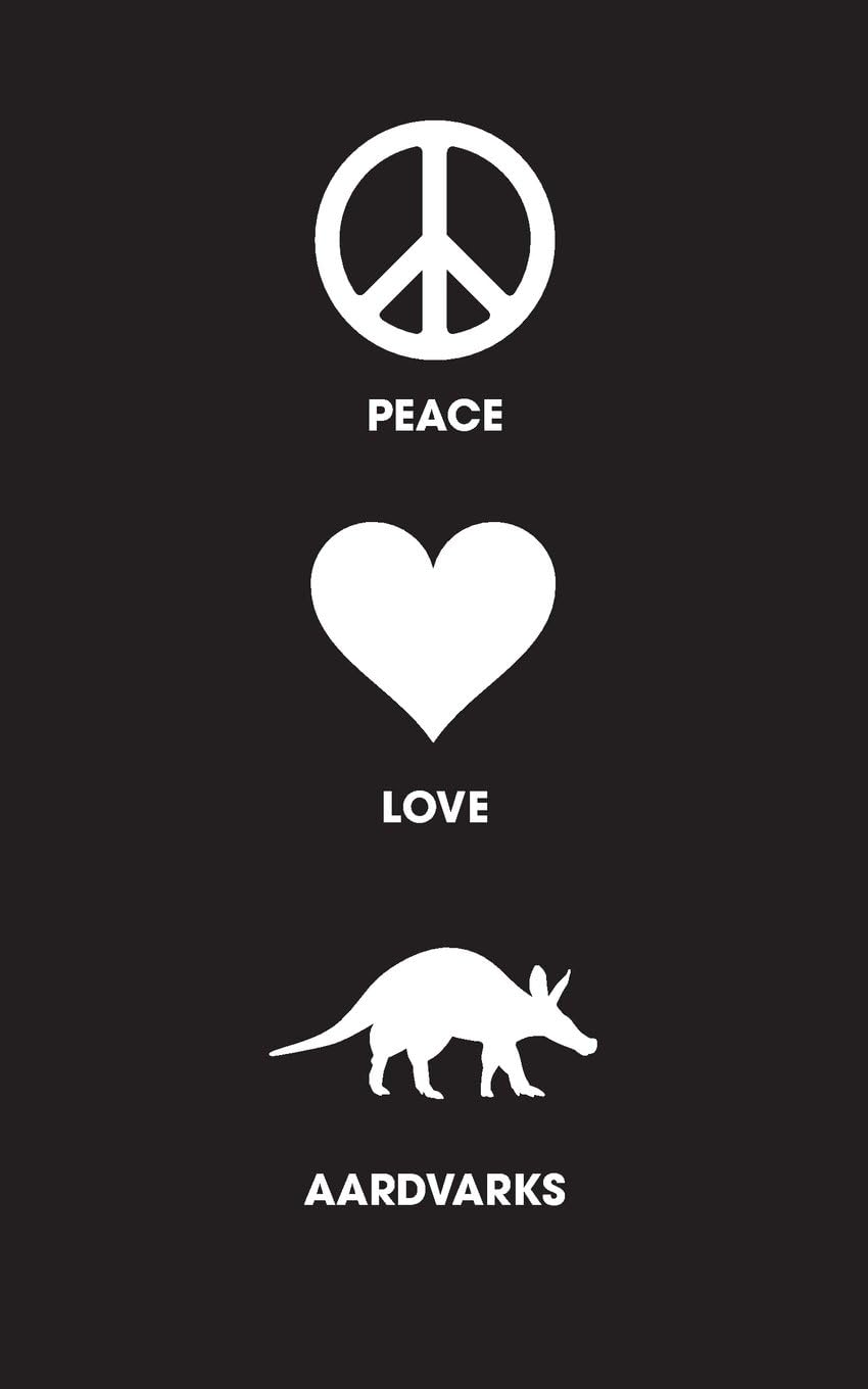 Peace Love Aardvarks - Lined Journal: 120 Page, 5x8, Notebook Aardvark Gifts