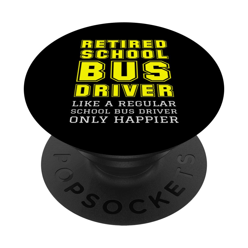 Retired School Bus Driver Like A Regular Only Happier Quote PopSockets Swappable PopGrip, Black