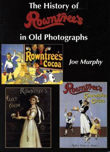 Rowntrees: A History in Old Photographs: Amazon.co.uk: Murphy, Joe ...