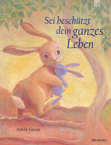 Sei beschützt dein ganzes Leben: Sei beschützt dein ganzes Leben. Eine Tiergeschichte über Elternliebe und das gute Gefühl, jederzeit behütet zu sein. ... und zeitlos schönes Taufgeschenk