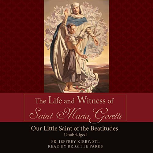 The Life and Witness of Saint Maria Goretti by Fr. Jeffrey Kirby STL episode artwork