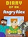 Diary of an Angry Alex: Book 15 [An Unofficial Minecraft Book] (Minecraft Tales 89)