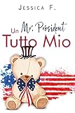  Un Mr. President Tutto Mio (Italian Edition)