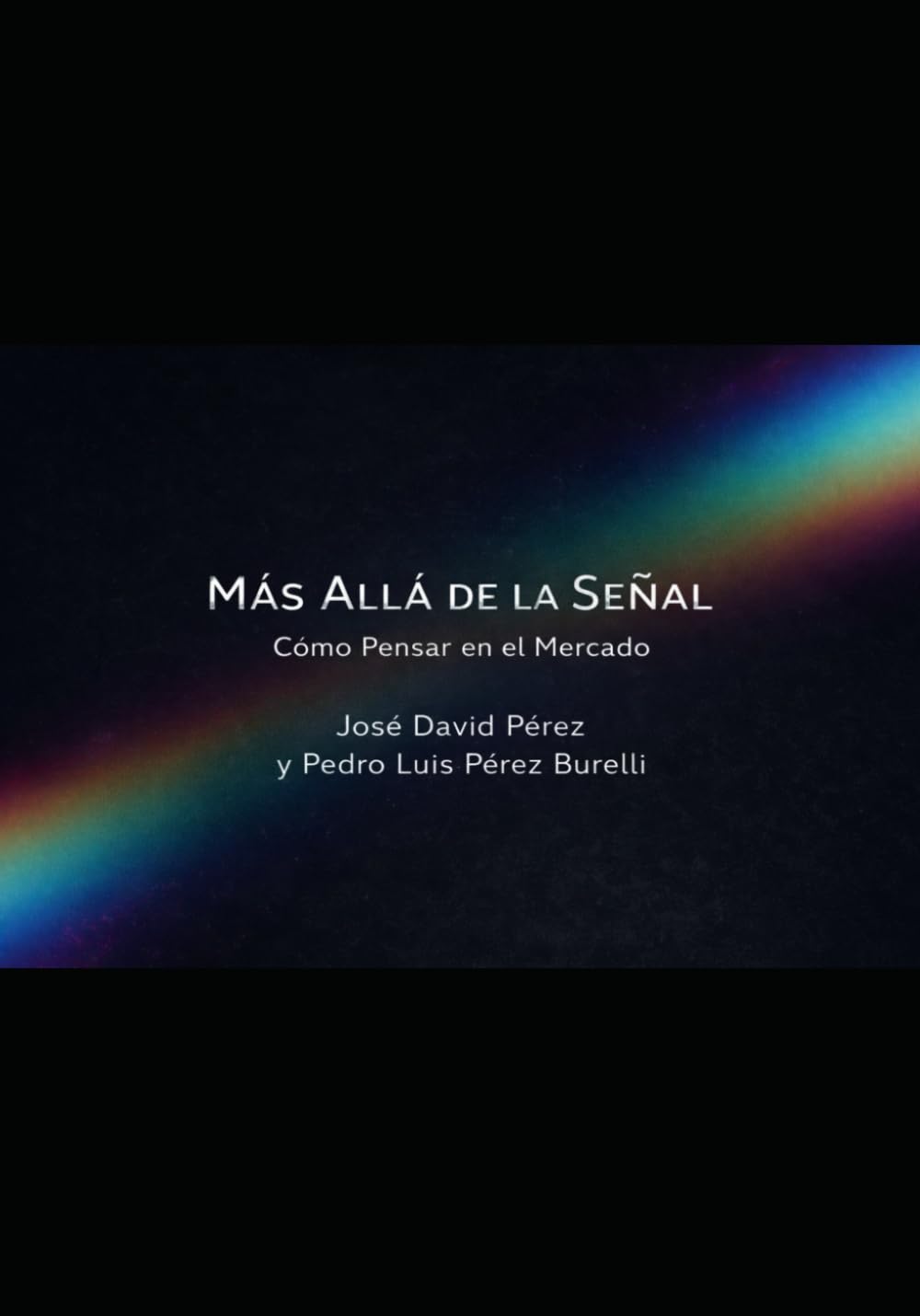 MÁS ALLÁ DE LA SEÑAL: CÓMO PENSAR EN EL MERCADO