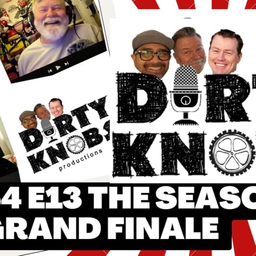 Dirty Knobs Podcast Season 4 Finale