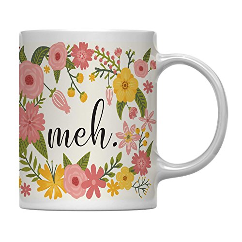 Andaz Press 11oz. Floral Flowers with Funny Rude Quote Coffee Mug Gift, Meh, 1-Pack, Sarcastic Gift for Her