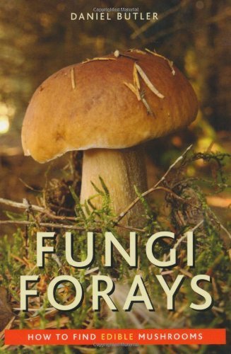 Funghi Forays: How to Find Edible Mushrooms by Butler, Daniel (2012) Paperback