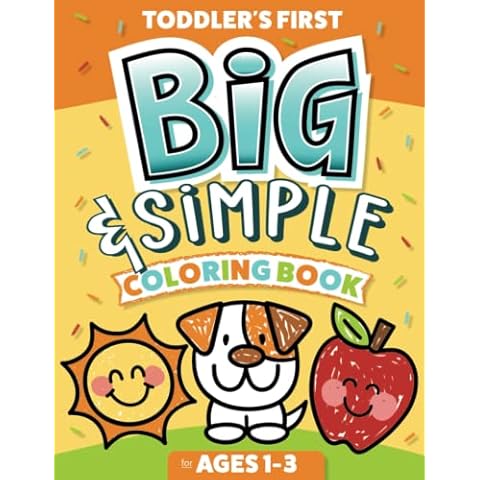 Toddler's First Big & Simple Coloring Book for Ages 1-3: Over 100 Custom Illustrations | Fun & Easy to Color for Kids Ages 1, 2 & 3 Cover