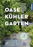 Oase - kühler Garten: Miniteich, robuste Pflanzen und grüne Wänden für ein gutes Klima - Markus Meyer 