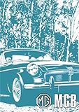  MG MGB: MGB Tourer (GHN 5UD) and GT (GHD 5UD) AKD 8155 (Ed.2): Owners\' Handbook