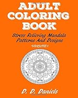 Adult Coloring Book, Volume 1: Stress Relieving Mandala Patterns and Designs 152280272X Book Cover