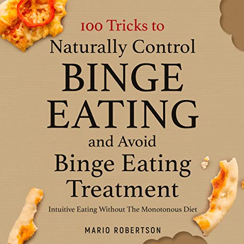 100 Tricks to Naturally Control Binge Eating and Avoid Binge Eating Treatment by Mario Robertson episode artwork