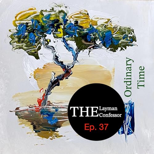 Ep. 37: Ordinary Time