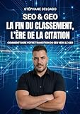 SEO-GEO - La fin du classement, l'ère de la citation: Comment faire votre transition du SEO vers le GEO