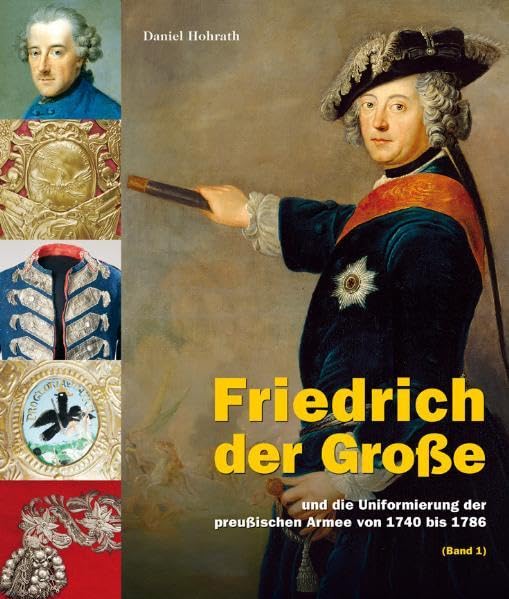 Friedrich der Große: und die Uniformierung der preußischen Armee von 1740 bis 1786 (2 Bände im Schuber)