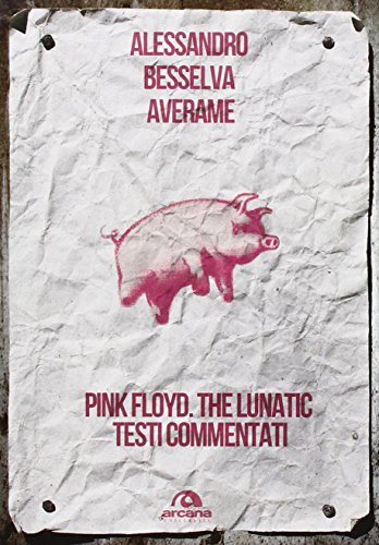 Pink Floyd. The lunatic. Testi commentati