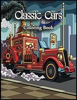 Classic Cars Coloring Book: Over 100+ High Quality Pages, Classic Cars Designs Help Color Your Stress Away with Our Fun and Relaxing Book B0BYL8ZNCQ Book Cover