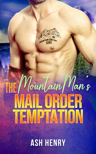 The Mountain Man's Mail Order Temptation: A Mountain Man Sanctuary Story