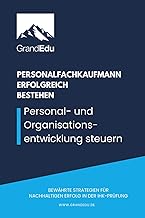 Personal- und Organisationsentwicklung steuern: Personalfachkaufmann erfolgreich bestehen