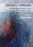  Being Urban: Community, Conflict and Belonging in the Middle East (Planning, History and Environment Series)