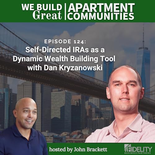 124: Self-Directed IRAs as a Dynamic Wealth Building Tool with Dan Kryzanowski