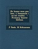 Ke Kumu Mua Ano Hou: I Hoonanila I Na Kii Maikai. (Hawaiian Edition)